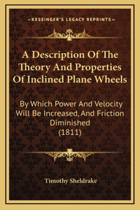 A Description Of The Theory And Properties Of Inclined Plane Wheels