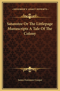 Satanstoe Or The Littlepage Manuscripts A Tale Of The Colony