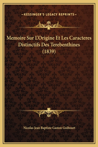Memoire Sur L'Origine Et Les Caracteres Distinctifs Des Terebenthines (1839)