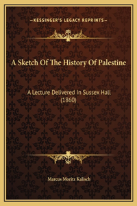 A Sketch Of The History Of Palestine