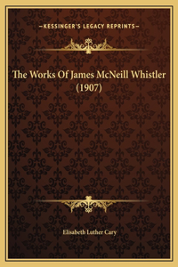 The Works Of James McNeill Whistler (1907)