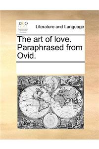 The art of love. Paraphrased from Ovid.