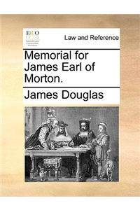Memorial for James Earl of Morton.
