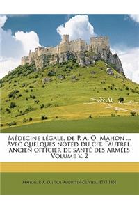 Medecine Legale, de P. A. O. Mahon ... Avec Quelques Noted Du Cit. Fautrel, Ancien Officier de Sante Des Armees Volume V. 2