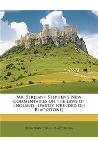 Mr. Serjeant Stephen's New commentaries on the laws of England