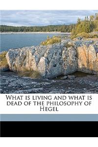 What Is Living and What Is Dead of the Philosophy of Hegel