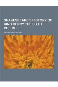 Shakespeare's History of King Henry the Sixth Volume 3