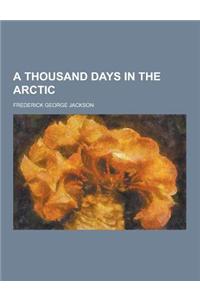 A Thousand Days in the Arctic