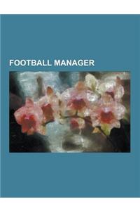 Football Manager: Addictive Games, Football Manager (1982 Series), Football Manager 2005, Football Manager 2006, Football Manager 2007,