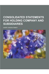 Consolidated Statements for Holding Company and Subsidiaries