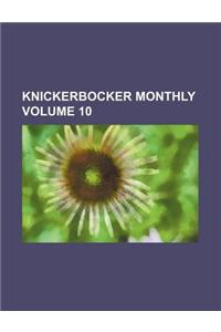 Knickerbocker Monthly Volume 10