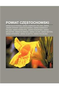 Powiat Cz Stochowski: Gmina Blachownia, Gmina D Browa Zielona, Gmina Janow (Powiat Cz Stochowski), Gmina Kamienica Polska, Gmina Koniecpol