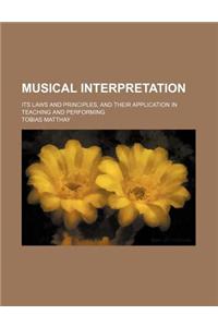 Musical Interpretation; Its Laws and Principles, and Their Application in Teaching and Performing
