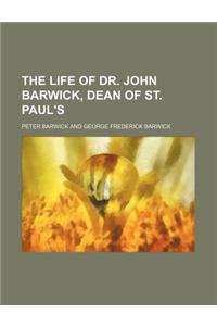 The Life of Dr. John Barwick, Dean of St. Paul's