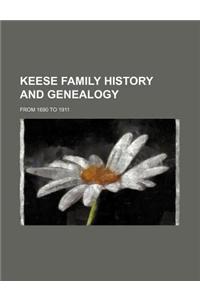 Keese Family History and Genealogy; From 1690 to 1911