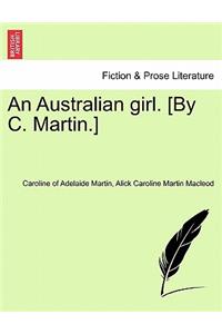 An Australian Girl. [By C. Martin.] Vol. I