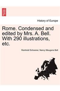 Rome. Condensed and Edited by Mrs. A. Bell. with 290 Illustrations, Etc.