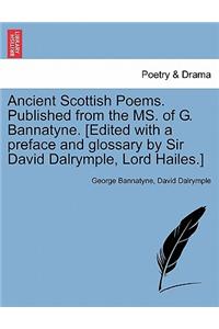 Ancient Scottish Poems. Published from the Ms. of G. Bannatyne. [Edited with a Preface and Glossary by Sir David Dalrymple, Lord Hailes.]