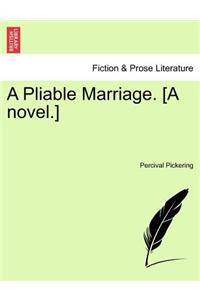 Pliable Marriage. [A Novel.]