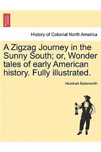 Zigzag Journey in the Sunny South; Or, Wonder Tales of Early American History. Fully Illustrated.