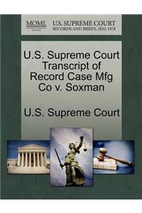 U.S. Supreme Court Transcript of Record Case Mfg Co V. Soxman