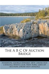 The A B C of Auction Bridge