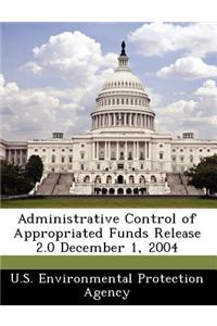 Administrative Control of Appropriated Funds Release 2.0 December 1, 2004