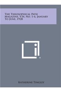 The Theosophical Path Magazine, V34, No. 1-6, January to June, 1928