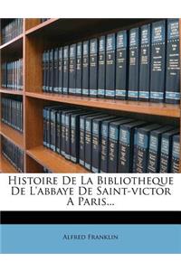 Histoire de La Bibliotheque de L'Abbaye de Saint-Victor a Paris...