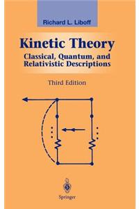 Kinetic Theory: Classical, Quantum, and Relativistic Descriptions