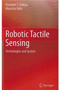 Robotic Tactile Sensing: Technologies and System