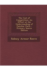 Cost of Competition: An Effort at the Understanding of Familiar Facts