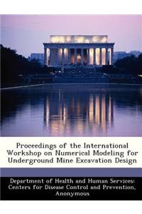 Proceedings of the International Workshop on Numerical Modeling for Underground Mine Excavation Design