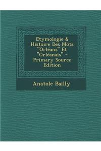 Etymologie & Histoire Des Mots Orleans Et Orleanais