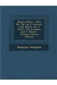 Aesop's Fables, a New Ed., Ed. by E. Garrett, with Illustr. by J. Wolf, J.B. Zwecker, and T. Dalziel
