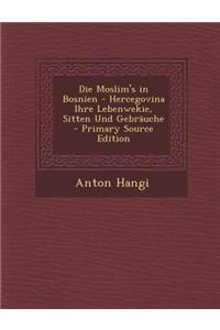 Die Moslim's in Bosnien - Hercegovina Ihre Lebenwekie, Sitten Und Gebrauche