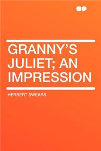 Granny's Juliet; An Impression