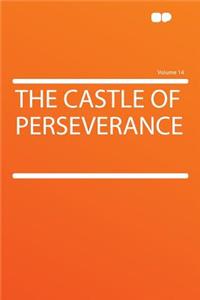 The Castle of Perseverance Volume 14
