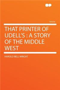 That Printer of Udell's
