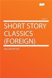 Short Story Classics (Foreign) Volume 1