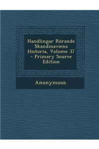 Handlingar Rorande Skandinaviens Historia, Volume 37