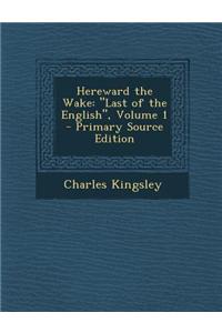 Hereward the Wake: Last of the English, Volume 1