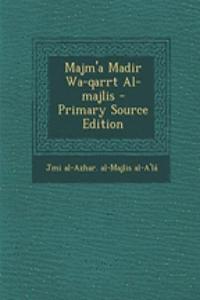 Majm'a Madir Wa-Qarrt Al-Majlis - Primary Source Edition