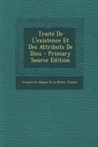 Traite de L'Existence Et Des Attributs de Dieu