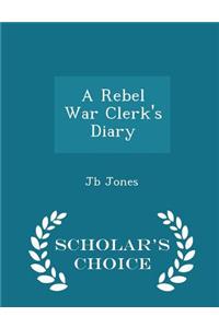Rebel War Clerk's Diary - Scholar's Choice Edition
