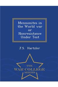 Mennonites in the World War or Nonresistance Under Test - War College Series