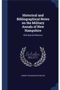 Historical and Bibliographical Notes on the Military Annals of New Hampshire