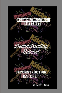 Deconstructing Ratchet