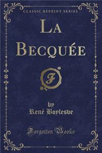 La Becquï¿½e (Classic Reprint)