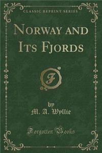 Norway and Its Fjords (Classic Reprint)